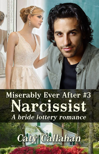 Miserably Ever After 3 Narcissist by Caty Callahan | A bride lottery romance series