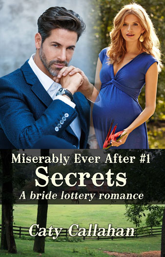 Miserably Ever After 1 Secrets by Caty Callahan | A bride lottery romance series