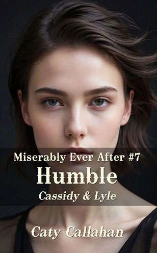 Miserably Ever After 7 Humble by Caty Callahan, when your husband isn't worth keeping | MiserablyEverAfter.com